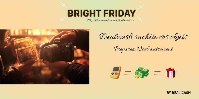 Bright Friday chez DEALiCASH, c'est racheter des objets de particuliers juste avant Noël, permettant ainsi aux familles de faire plus de cadeaux lors des fêtes.