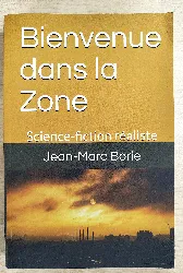 livre bienvenue dans la zone - jean-marc borie - science-fiction réaliste