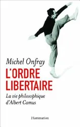 livre l'ordre libertaire - la vie philosophique d'albert camus: essai