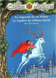 livre la cabane magique au royaume du roi arthur et le mystère du chateau hanté