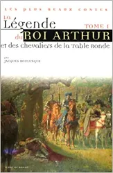 livre la legende du roi arthur. tome 1, le roman de merlin, les enfances de lancelot, les amours de lancelot, le roman de galehaut