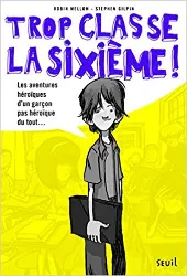 livre les aventures héroïques d'un garçon pas héroïque du tout. trop classe, la sixième, tome 1 (1)