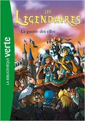 livre les légendaires 03 - la guerre des elfes