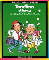 livre tom tom et nana: ici radio - casserole