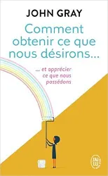 livre comment obtenir ce que nous désirons et apprécier ce que nous possédons