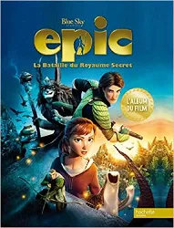 livre epic, la bataille du royaume secret : l'album du film