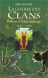 livre la guerre des clans, tome 1 : retour à l'état sauvage