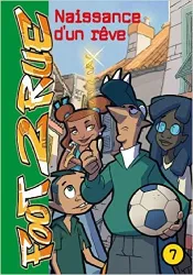 livre foot 2 rue, tome 7 : naissance d'un rêve