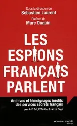 livre les espions français parlent : archives et témoignages inédits des services secrets français