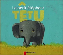 livre les mini classiques du pere castor: le petit elephant tetu