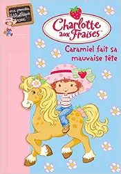 livre charlotte aux fraises, tome 2 : caramiel fait sa mauvaise tête