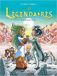 livre les légendaires, tome 5 : coeur du passé