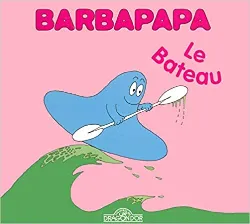 livre barbapapa - le bateau - album illustré - dès 2 ans