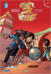 livre foot 2 rue, tome 3 : les dragons de shanghai