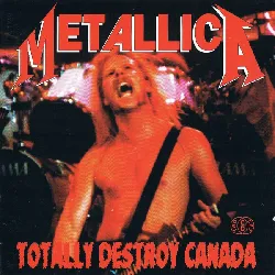 cd metallica - totally destroy canada