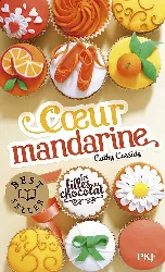 livre les filles au chocolat tome 3 coeur mandarine