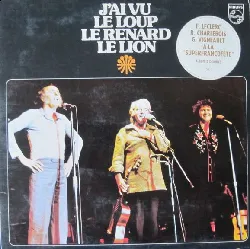 vinyle félix leclerc gilles vigneault robert charlebois j'ai vu le loup renard lion (1975, gatefold sleeve, vinyl)