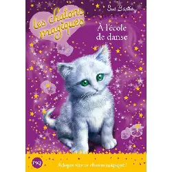 livre pocket jeunesse - les chatons magiques tome 7  - a l'école de danse