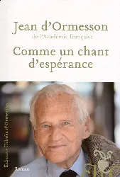 livre comme un chant d'espérance jean d' ormesson