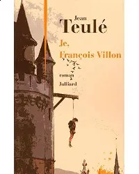 livre je, françois villon jean teulé