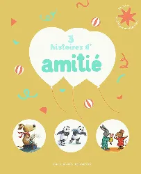 livre livre 3 histoires d'amitié