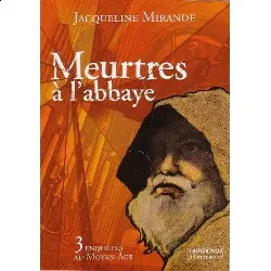 livre meurtres l'abbaye 3 enquêtes au moyen age