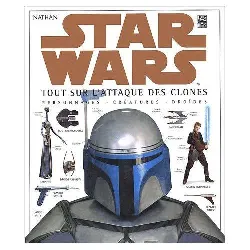 livre star wars tout sur l'attaque des clones, personnages, créatures, droïdes