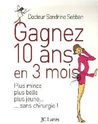 livre gagnez 10 ans en 3 mois plus mince, belle, jeune...sans ch