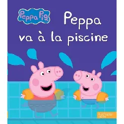 livre hachette peppa va la piscine