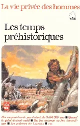 livre la vie privée des hommes. les temps prehistoriques