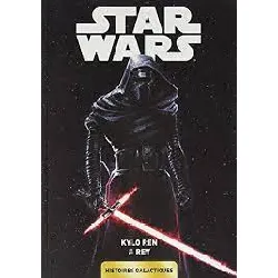 livre star wars: histoires galactiques 05 kylo ren rey