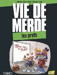 livre vie de merde tome 10 les profs