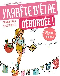 livre j'arrête d'être débordée 21 jours pour changer