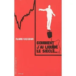 livre comment j'ai liquidé le siècle