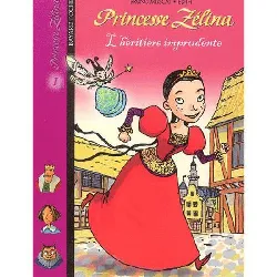 livre princesse zélina, tome 1 : l'héritière imprudente