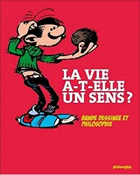 livre la vie a - t - elle un sens ?: bande dessinée et philosophie