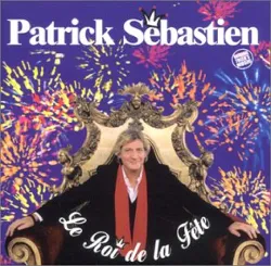 cd patrick sébastien - le roi de la fête (2002)