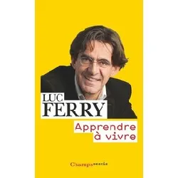 livre apprendre à vivre : traité de philosophie à l'usage des jeunes générations