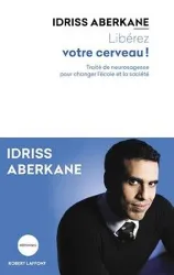 livre libérez votre cerveau ! : traité de neurosagesse pour changer l'école et la société