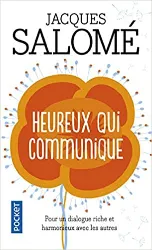 livre heureux qui communique : pour oser se dire et être entendu