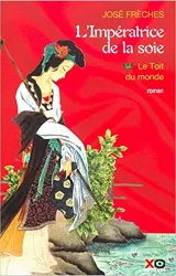 livre l'impératrice de la soie tome 1 - le toit du monde