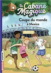 livre la cabane magique, tome 47 : coupe du monde à mexico