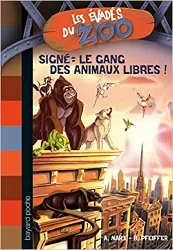 livre les évadés du zoo, tome 1 : signé : le gang des animaux libres !