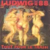 cd ludwig von 88 - tout pour le trash (1992)