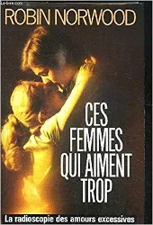 livre ces femmes qui aiment trop : la radioscopie des amours excessives