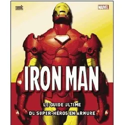 livre iron man : le guide ultime du super - héros en armure