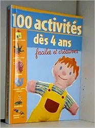 livre 100 activités dès 4 ans : faciles et créatives