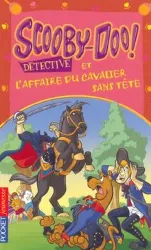 livre scooby - doo détective : scooby - doo et l'affaire du cavalier sans tête