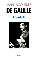livre de gaulle - tome 1, le rebelle (1890 - 1944)