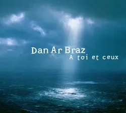 cd dan ar braz - a toi et ceux (2003)